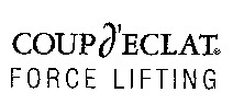 COUP d'ECLAT FORCE LIFTING