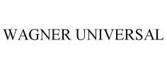 WAGNER UNIVERSAL