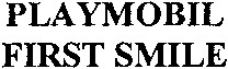 PLAYMOBIL FIRST SMILE