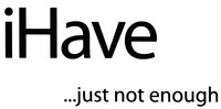 iHave ...just not enough