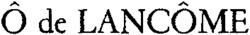 Ô de LANCÔME