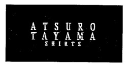 ATSURO TAYAMA SHIRTS