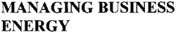 MANAGING BUSINESS ENERGY