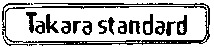 Takara standard