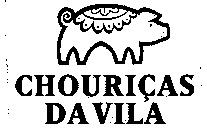 CHOURIÇAS DA VILA
