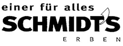 einer für alles SCHMIDT'S ERBEN