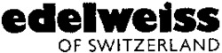 edelweiss OF SWITZERLAND