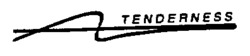 TENDERNESS