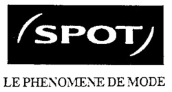 SPOT LE PHENOMENE DE MODE