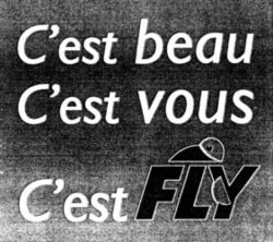C'est beau C'est vous C'est FLY