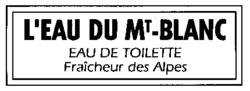 L'EAU DU MT-BLANC EAU DE TOILETTE Fraîcheur des Alpes