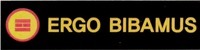 ERGO BIBAMUS