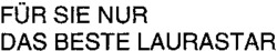 FÜR SIE NUR DAS BESTE LAURASTAR