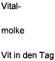 Vital- molke Vit in den Tag molke Vit in den Tag