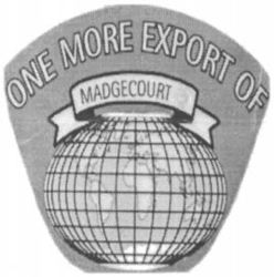 ONE MORE EXPORT OF MADGECOURT