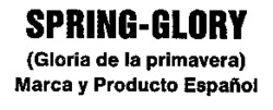 SPRING-GLORY (Gloria de la primavera) Marca y Producto    Es pañol
