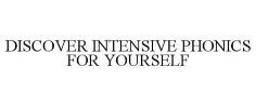 DISCOVER INTENSIVE PHONICS FOR YOURSELF