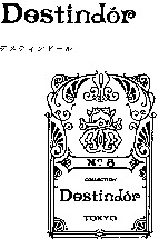 Destindor - No.8 COLLECTION Destindor TOKYO