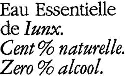 Eau Essentielle de Lunx. Cent % naturelle. Zero % alcool.