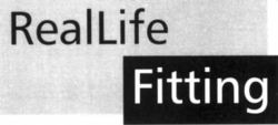 RealLife Fitting