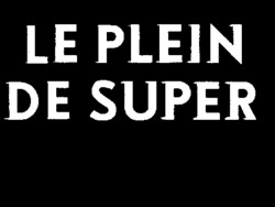 LE PLEIN DE SUPER