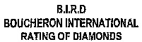 B.I.R.D BOUCHERON INTERNATIONAL RATING OF DIAMONDS