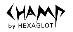 CHAMP by HEXAGLOT
