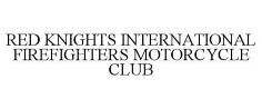 RED KNIGHTS INTERNATIONAL FIREFIGHTERS MOTORCYCLE CLUB