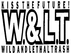 KISS THE FUTURE! W. & L.T. WILD AND LETHALTRASH