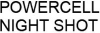 POWERCELL NIGHT SHOT