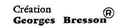 Création Georges Bresson