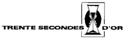 TRENTE SECONDES D'OR