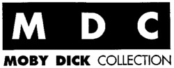 M D C MOBY DICK COLLECTION