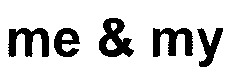 me & my
