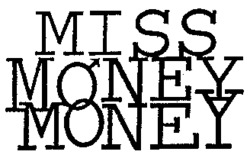 MISS MONEY MONEY