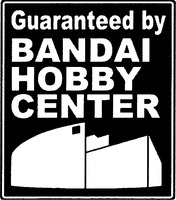 Guaranteed by BANDAI HOBBY CENTER