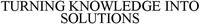 TURNING KNOWLEDGE INTO SOLUTIONS