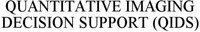 QUANTITATIVE IMAGING DECISION SUPPORT (QIDS)