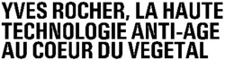 YVES ROCHER, LA HAUTE TECHNOLOGIE ANTI-AGE AU COEUR DU VEGETAL
