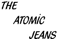 THE ATOMIC JEANS