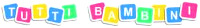 TUTTI BAMBINI