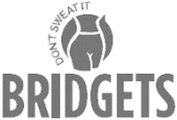 BRIDGETS DON'T SWEAT IT