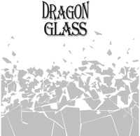DRAGON GLASS