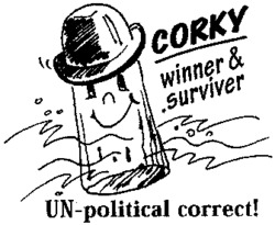 CORKY winner & surviver UN-political correct! UN-political correct!