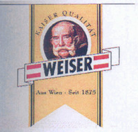 KAISER QUALITAT WEISER Aus Wien . Seit 1875