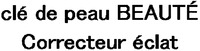 clé de peau BEAUTÉ Correcteur éclat