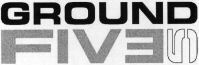 GROUND FIVE 5