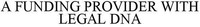 A FUNDING PROVIDER WITH LEGAL DNA