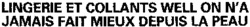 LINGERIE ET COLLANTS WELL ON N'A JAMAIS FAIT MIEUX DEPUIS LA PEAU