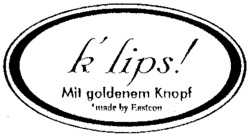 k'lips! Mit goldenem Knopf made by Eastcon